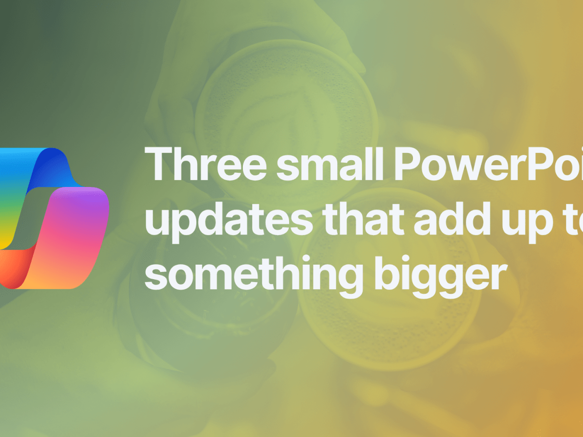 Three small PowerPoint updates that add up to something&nbsp;bigger